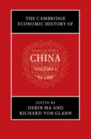 The Cambridge Economic History of China: Volume 1, To 1800 1108425534 Book Cover