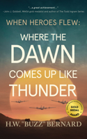 When Heroes Flew: Where the Dawn Comes Up Like Thunder 1648756115 Book Cover