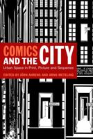 Comics and the City: Urban Space in Print, Picture and Sequence 0826440193 Book Cover
