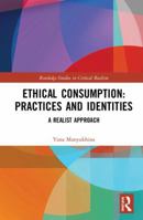 Ethical Consumption: Practices and Identities: A Realist Approach 0367821109 Book Cover