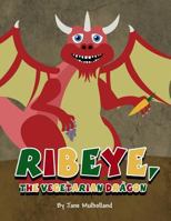 Ribeye, the Vegetarian Dragon 1462699359 Book Cover