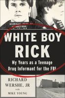 White Boy Rick: My Years as a Teenage Drug Informant for the FBI 0062874942 Book Cover