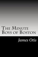 The Minute Boys of Boston 1517540429 Book Cover