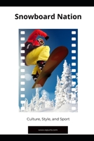 Snowboard Nation: Culture, Style, and Sport B0CTR28SV9 Book Cover