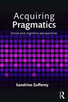 Acquiring Pragmatics: Social and Cognitive Perspectives 0415746426 Book Cover