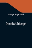 Dorothy's Triumph 198758516X Book Cover