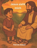 Jesus sieht mich: Ein christliches Vorlesebuch und Selbstlesebuch für Kinder ab 6 Jahren – Bibelgeschichten über Freundschaft, Glaube und Hoffnung ... mit Illustrationen / Geschenk für Kinder B0FQ2PHT1Y Book Cover
