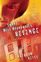 Sweet Miss Honeywell's Revenge: A Ghost Story 0152054715 Book Cover