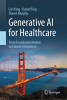 Generative AI for Healthcare: From Foundation Models to Clinical Integration 9819239079 Book Cover