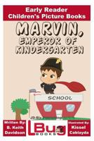 Marvin, Emperor of Kindergarten - Early Reader - Children's Picture Books 1537305204 Book Cover