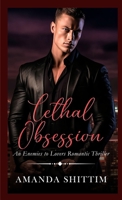 Lethal Obsession: An Enemies to Lovers Romantic Thriller | A Novelette (The Shorties Romance Collection) B0F1V7YSX2 Book Cover