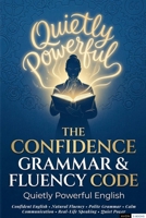 The Confidence Grammar & Fluency Code: Quietly Powerful English B0GFY5MB6N Book Cover