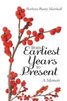 From Earliest Years to Present: : A Memoir 1796087688 Book Cover