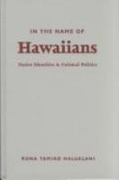 In the Name of Hawaiians: Native Identities and Cultural Politics 081663727X Book Cover