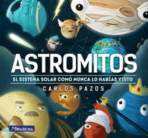 Astromitos: el sistema solar como nunca antes lo habías visto / Astromyths: The Solar System Like You Have Never Seen It Before (Juega y aprende) 8448855019 Book Cover