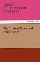 The Crushed Flower and Other Stories 1499246919 Book Cover