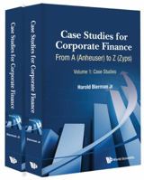 Case Studies for Corporate Finance: From a (Anheuser) to Z (Zyps) (in 2 Volumes) 9814667277 Book Cover