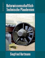 Naturwissenschaftlich-Technische Plaudereien (German Edition) 3695713178 Book Cover
