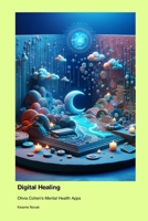 Digital Healing: Olivia Cohen's Mental Health Apps 1779665482 Book Cover