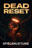 DEAD RESET SPIELANLEITUNG: Meistere den Kampf, schalte verborgene Geheimnisse und Erfolge frei und dominiere den Mehrspielermodus in der postapokalyptischen Welt. (German Edition) B0FN7PGZYN Book Cover