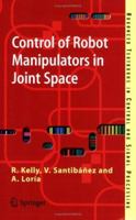 Control of Robot Manipulators in Joint Space 1852339942 Book Cover