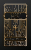 The Rosary in Scripture and Stained Glass B0FHS4X1N5 Book Cover