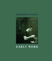 Martinez Celaya: Early Work 0967360862 Book Cover