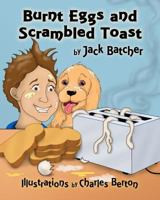 Burnt Eggs and Scrambled Toast 1500639540 Book Cover