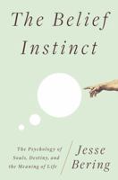 The Belief Instinct: The Psychology of Souls, Destiny, and the Meaning of Life 0393072991 Book Cover