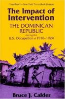 Impact of Intervention: The Dominican Republic During the U.S. Occupation of 1916-1924 1558763864 Book Cover