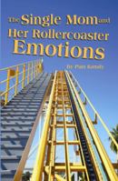 SINGLE MOM AND HER ROLLERCOASTER EMOTIONS, THE 1455618616 Book Cover