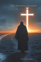 Why Should You Get Saved?: A Clear and Urgent Call to Eternal Life in Jesus Christ B0FH634NY4 Book Cover