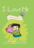 I Love Me: The Key to Loving Each Other! 1504334132 Book Cover
