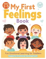 My First Feelings Book: Learning Emotions with Pictures: A Gentle Guide to Understanding Emotions for Little Ones (Learn with LEO) B0GKV1MNWC Book Cover
