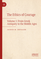 The Ethics of Courage: Volume 1: From Greek Antiquity to the Middle Ages 3031327411 Book Cover