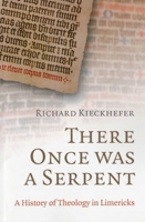 There Once Was a Serpent: A History of Theology in Limericks 1846942969 Book Cover