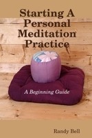 Starting A Personal Meditation Practice 0989542807 Book Cover