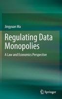 Regulating Data Monopolies: A Law and Economics Perspective 981168765X Book Cover