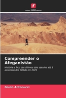 Compreender o Afeganistão: História e foco dos últimos dois séculos até à ascensão dos talibãs em 2021 (Portuguese Edition) 6206834654 Book Cover
