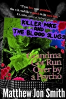 Killer Mike and the Blood Slugs - Grandma Got Run Over by a Psycho: A Horror Story B0FK9QS3SJ Book Cover