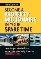 Become a Property Millionaire in Your Spare Time 0987542915 Book Cover