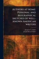 Authors at Home: Personal and Biographical Sketches of Well-known American Writers 1023428717 Book Cover