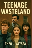 TEENAGE WASTELAND: How Tom Harris, Emily Johnson, and Jane Smith Uncovered a Dangerous Environmental Conspiracy, The Powerful Documentary on Youth Activism, Corporate Corruption, and Social Change B0FRF8THHT Book Cover