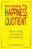Increasing My Happiness Quotient : Silver Lining Joy Journal and Workbook 1948551012 Book Cover