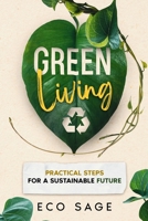 Green Living: Practical Steps for a Sustainable Future 1456651889 Book Cover