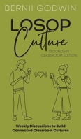 Loving our Students on Purpose (LoSoP) Culture Secondary Classroom Edition: Weekly Discussions to Build Connected Classroom Cultures (The Culture Momentum Pocketbook) 0645904651 Book Cover