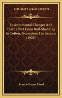 Environmental Changes And Their Effect Upon Boll-Shedding In Cotton, Gossypium Herbaceum 1246459787 Book Cover