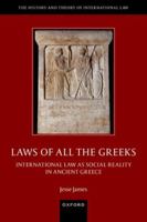 Laws of All the Greeks: International Law as Social Reality in Ancient Greece (The History and Theory of International Law) 0197838529 Book Cover