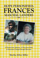 Hope Personified: Frances Maschal Landers: A Woman from Arkansas, A Priest from Haiti, A Generation Changed through Education 151275000X Book Cover