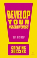 THE SUNDAY TIMES: DEVELOP YOUR ASSERTIVENESS 0749466987 Book Cover